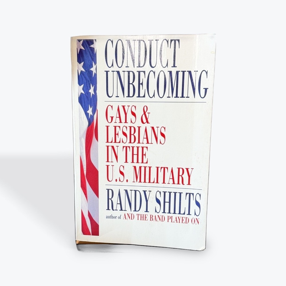 Conduct Unbecoming Gays & Lesbians In The U.S. Military